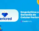 Empréstimo com Garantia de Celular Pericred: Análise Completa do Empréstimo