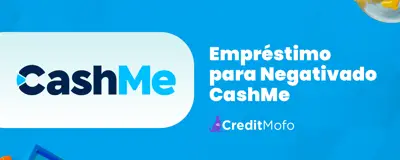 Empréstimo para Negativado CashMe: Análise Completa do Empréstimo