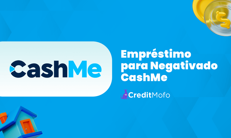 Empréstimo para Negativado CashMe: Análise Completa do Empréstimo